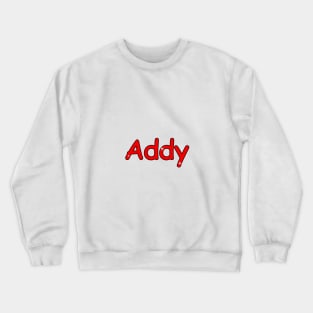 Addy name. Personalized gift for birthday your friend. Crewneck Sweatshirt